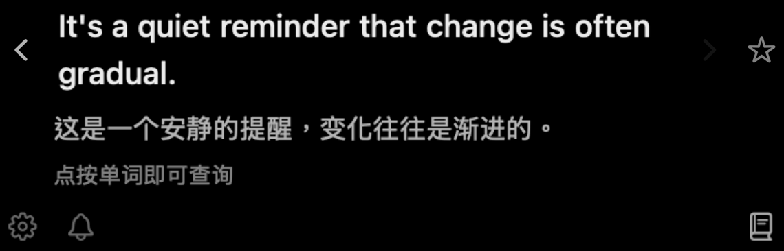 字幕页：It's a quiet reminder that change is often gradual. 这是一个安静的提醒，变化往往是渐进的。